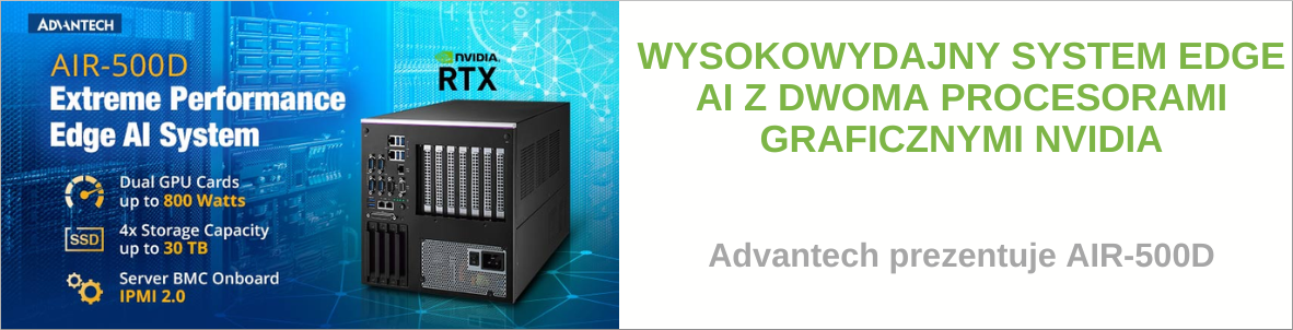 Advantech prezentuje AIR-500D - wysokowydajny system Edge AI z dwoma procesorami graficznymi NVIDIA