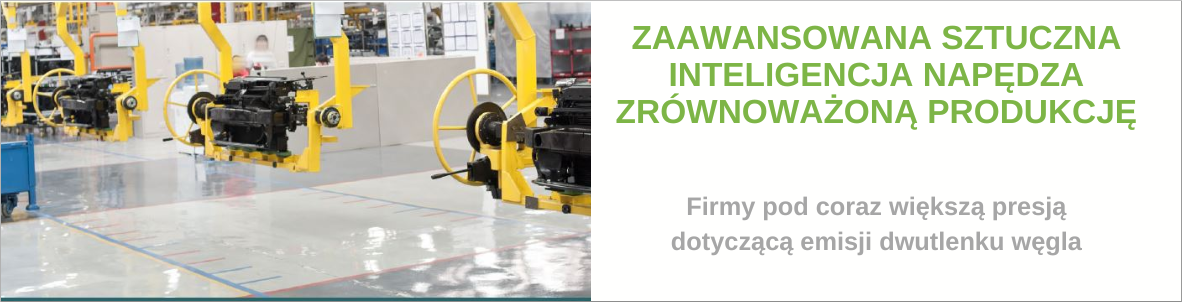 Zaawansowana sztuczna inteligencja napędza zrównoważoną produkcję