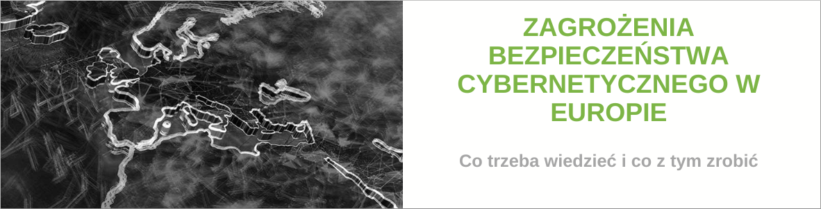 Zagrożenia bezpieczeństwa cybernetycznego w Europie: Co trzeba wiedzieć i co z tym zrobić