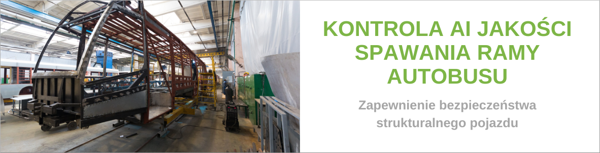 Kontrola AI jakości spawania ramy autobusu w celu spełnienia wymogów certyfikatu ECE R66 dla zapewnienia bezpieczeństwa strukturalnego pojazdu