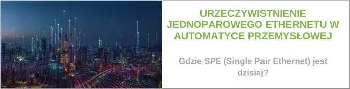 Urzeczywistnienie jednoparowego Ethernetu w automatyce przemysłowej