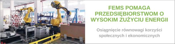 FEMS pomaga przedsiębiorstwom o wysokim zużyciu energii osiągnąć "zielone" marzenie