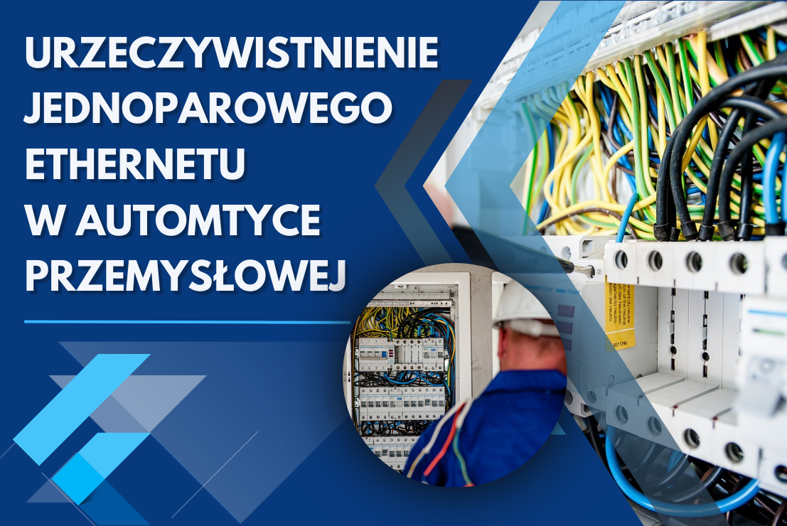 Urzeczywistnienie jednoparowego Ethernetu w automatyce przemysłowej