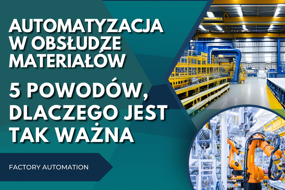 Automatyzacja w obsłudze materiałów: 5 powodów, dla których jest tak ważna