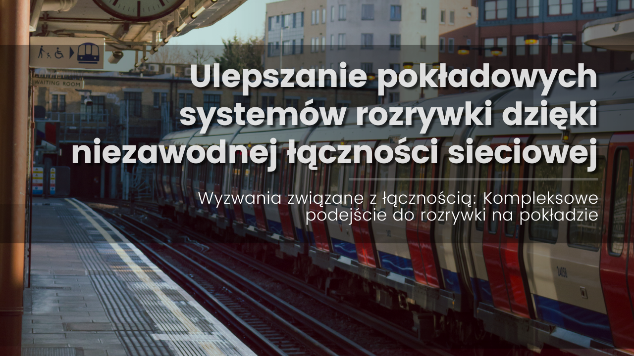 Ulepszanie pokładowych systemów rozrywki dzięki niezawodnej łączności sieciowej