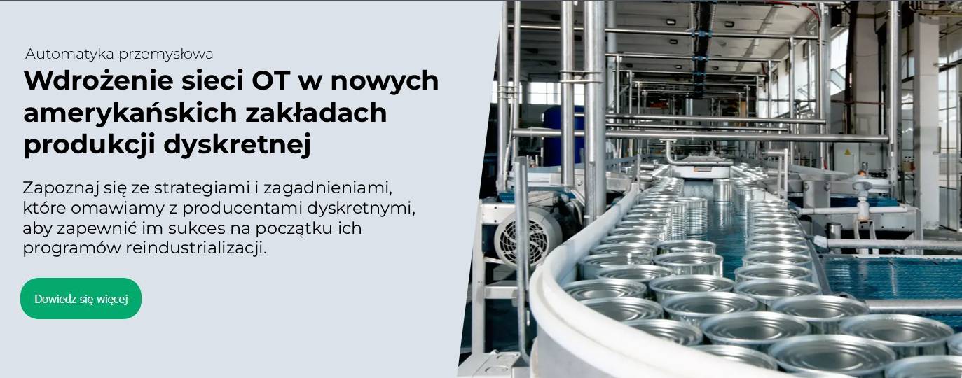 Wdrożenie sieci OT w nowych amerykańskich zakładach produkcji dyskretnej